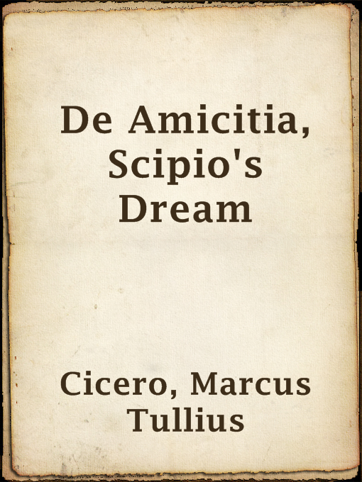 Title details for De Amicitia, Scipio's Dream by Marcus Tullius Cicero - Available